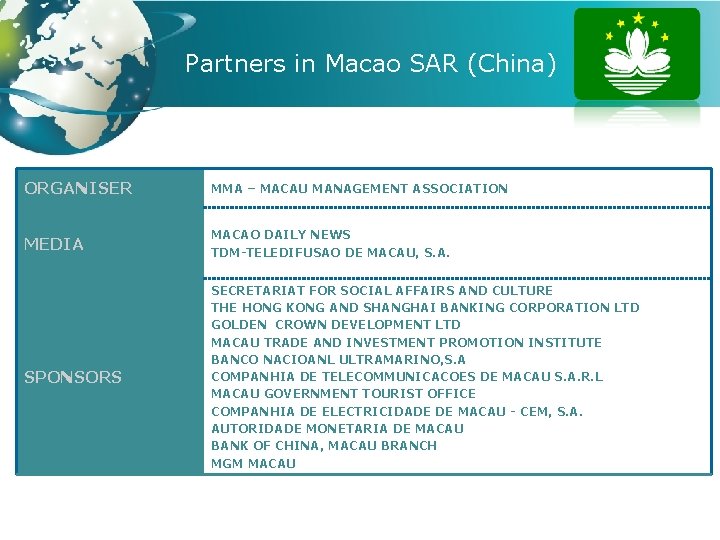 Partners in Macao SAR (China) ORGANISER MMA – MACAU MANAGEMENT ASSOCIATION MEDIA MACAO DAILY