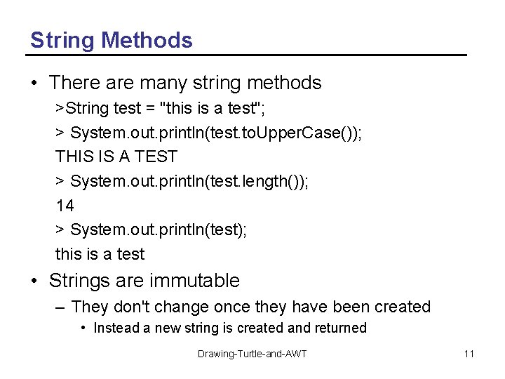 String Methods • There are many string methods >String test = "this is a