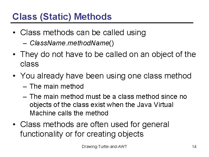 Class (Static) Methods • Class methods can be called using – Class. Name. method.