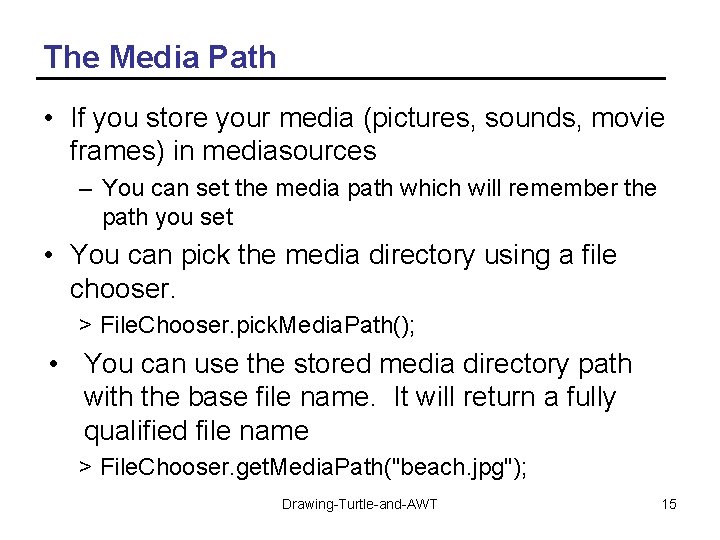 The Media Path • If you store your media (pictures, sounds, movie frames) in