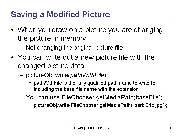 Saving a Modified Picture • When you draw on a picture you are changing