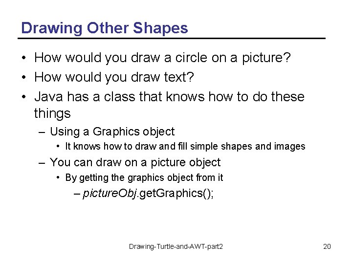 Drawing Other Shapes • How would you draw a circle on a picture? •