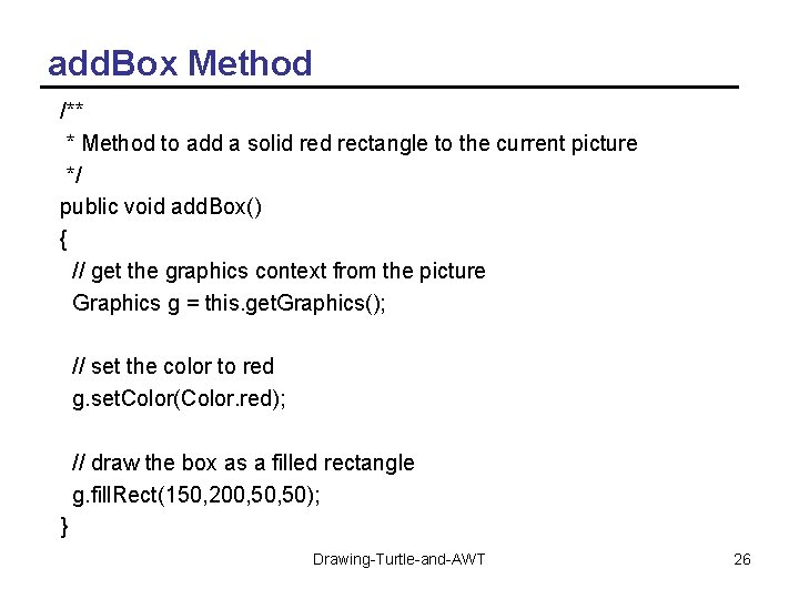 add. Box Method /** * Method to add a solid rectangle to the current