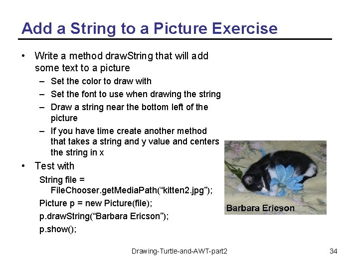 Add a String to a Picture Exercise • Write a method draw. String that