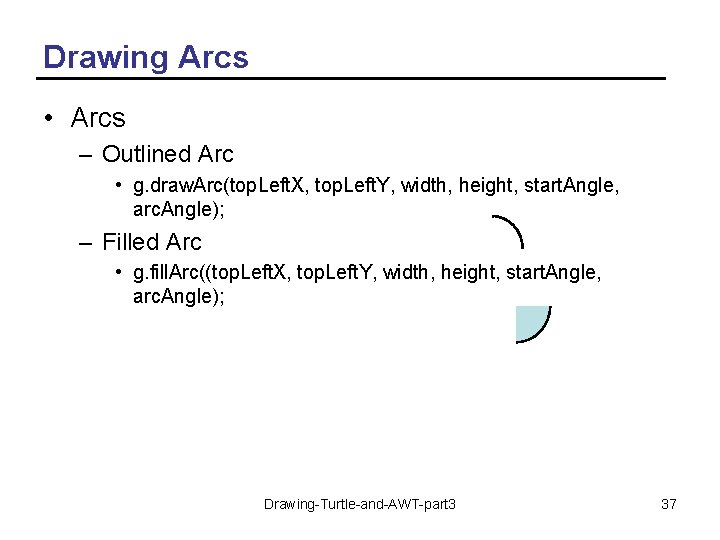 Drawing Arcs • Arcs – Outlined Arc • g. draw. Arc(top. Left. X, top.