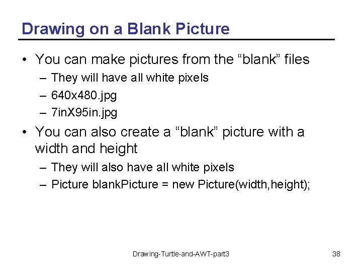 Drawing on a Blank Picture • You can make pictures from the “blank” files