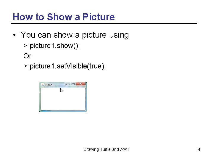 How to Show a Picture • You can show a picture using > picture