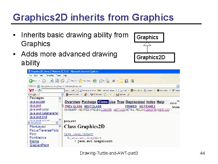 Graphics 2 D inherits from Graphics • Inherits basic drawing ability from Graphics •