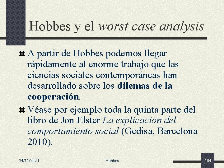 Hobbes y el worst case analysis A partir de Hobbes podemos llegar rápidamente al