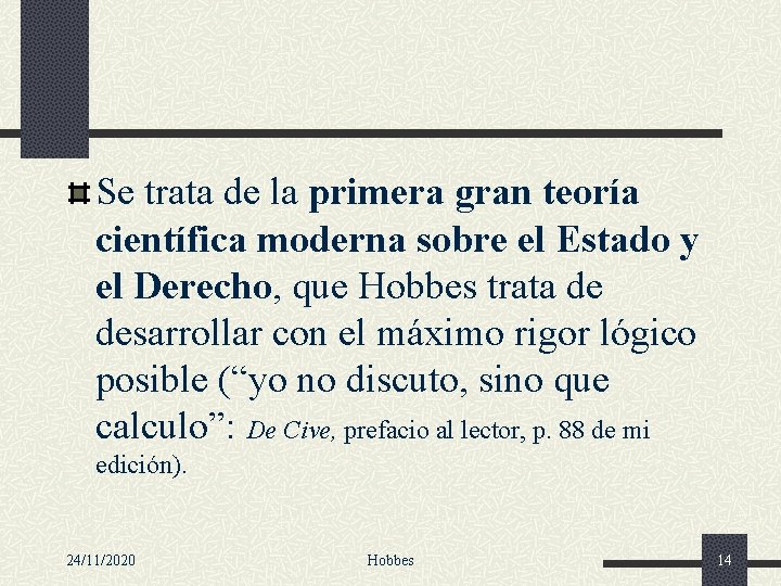 Se trata de la primera gran teoría científica moderna sobre el Estado y el