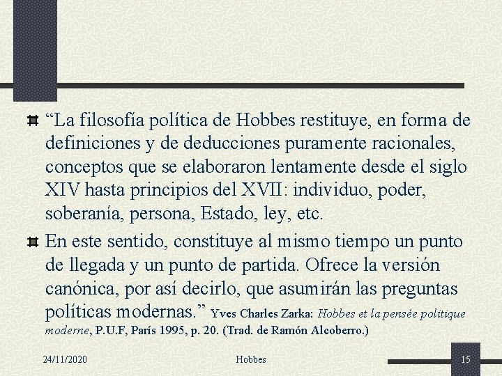 “La filosofía política de Hobbes restituye, en forma de definiciones y de deducciones puramente