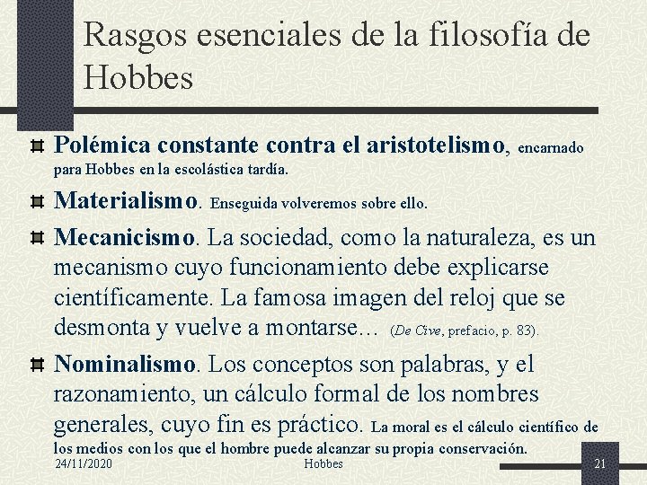 Rasgos esenciales de la filosofía de Hobbes Polémica constante contra el aristotelismo, encarnado para