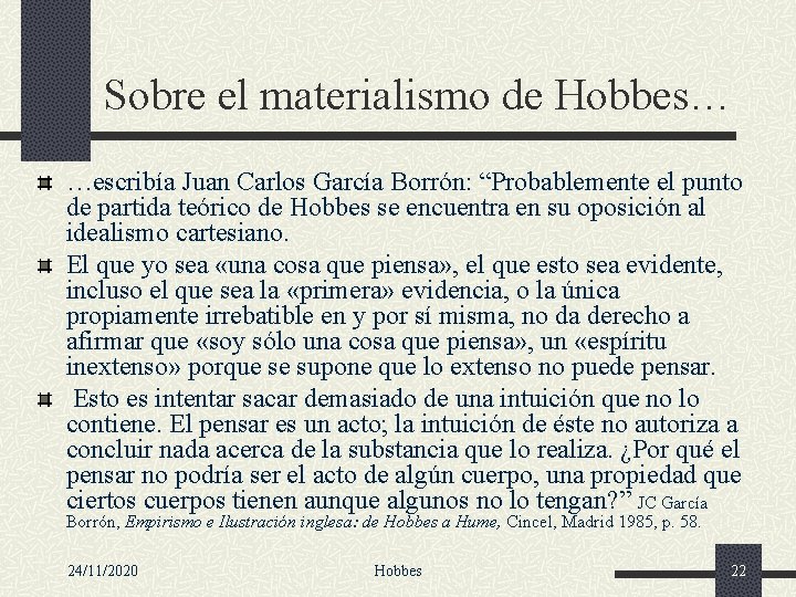 Sobre el materialismo de Hobbes… …escribía Juan Carlos García Borrón: “Probablemente el punto de