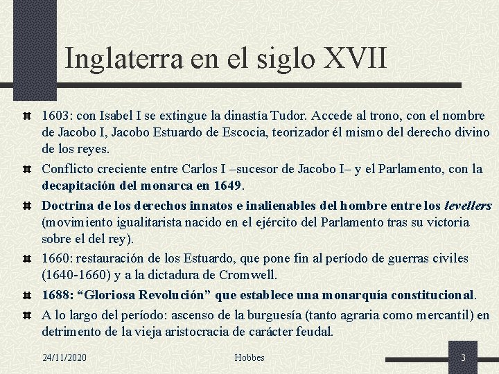 Inglaterra en el siglo XVII 1603: con Isabel I se extingue la dinastía Tudor.