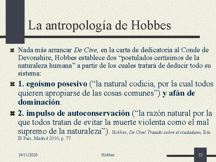 La antropología de Hobbes Nada más arrancar De Cive, en la carta de dedicatoria