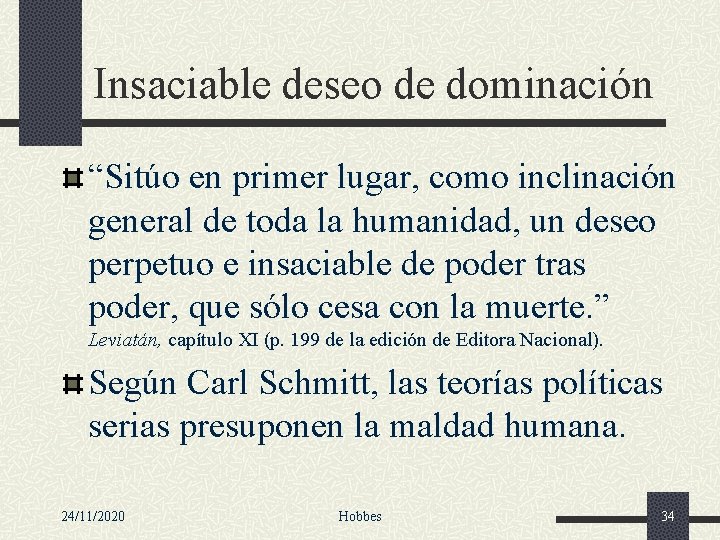 Insaciable deseo de dominación “Sitúo en primer lugar, como inclinación general de toda la