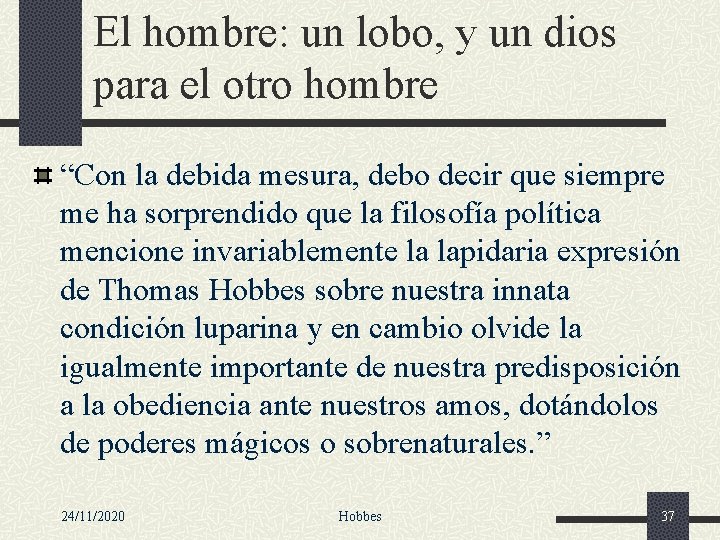 El hombre: un lobo, y un dios para el otro hombre “Con la debida