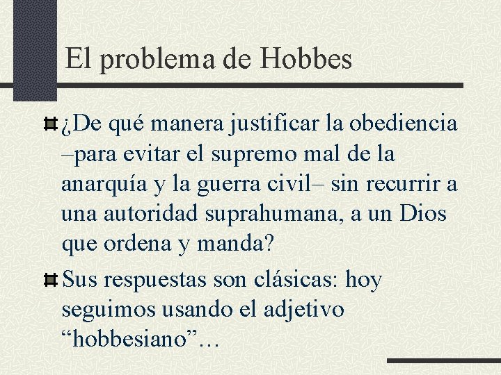 El problema de Hobbes ¿De qué manera justificar la obediencia –para evitar el supremo