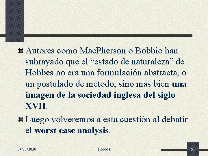 Autores como Mac. Pherson o Bobbio han subrayado que el “estado de naturaleza” de