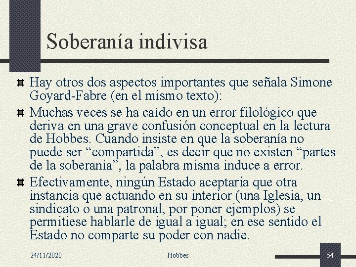 Soberanía indivisa Hay otros dos aspectos importantes que señala Simone Goyard-Fabre (en el mismo