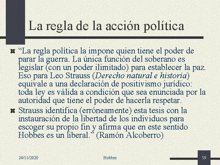 La regla de la acción política “La regla política la impone quien tiene el