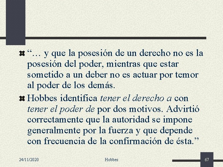 “… y que la posesión de un derecho no es la posesión del poder,