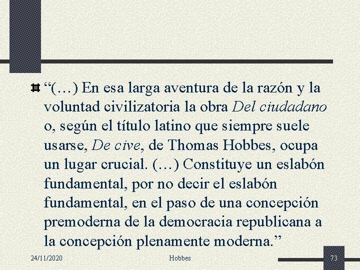 “(…) En esa larga aventura de la razón y la voluntad civilizatoria la obra