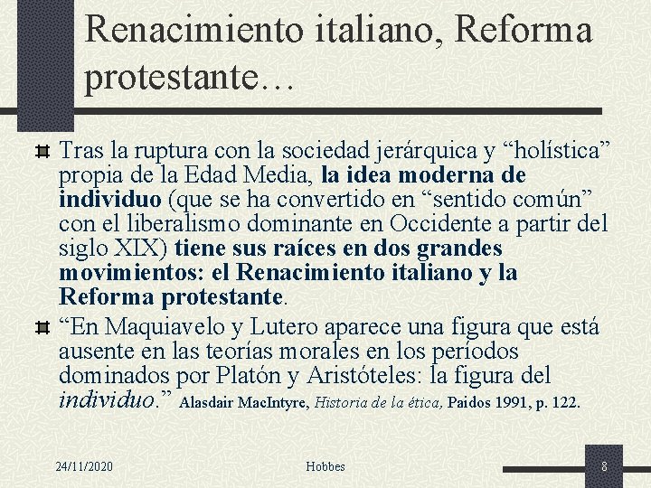 Renacimiento italiano, Reforma protestante… Tras la ruptura con la sociedad jerárquica y “holística” propia