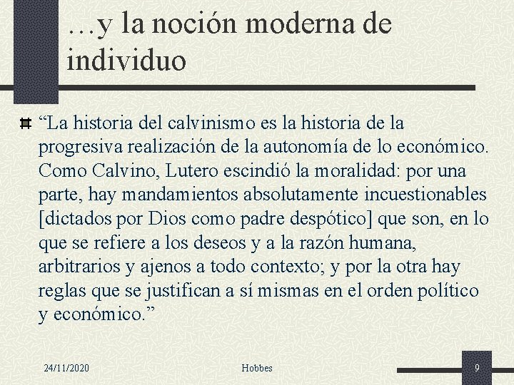 …y la noción moderna de individuo “La historia del calvinismo es la historia de