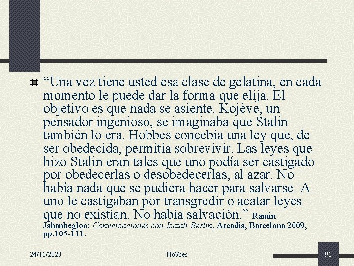 “Una vez tiene usted esa clase de gelatina, en cada momento le puede dar