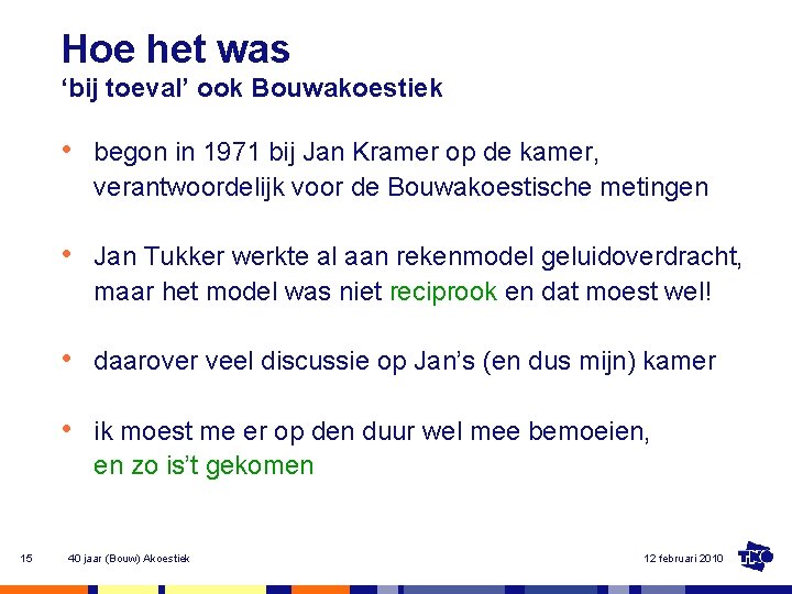 Hoe het was ‘bij toeval’ ook Bouwakoestiek • begon in 1971 bij Jan Kramer