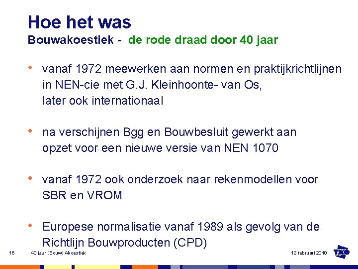 Hoe het was Bouwakoestiek - de rode draad door 40 jaar • vanaf 1972