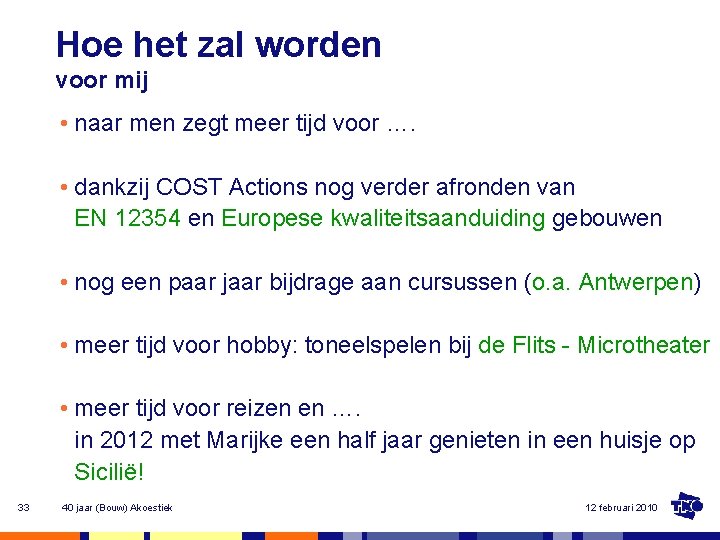 Hoe het zal worden voor mij • naar men zegt meer tijd voor ….
