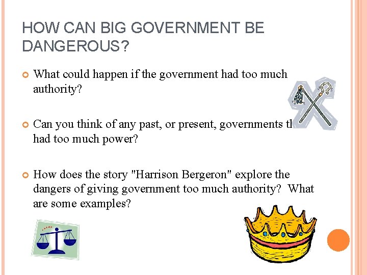 HOW CAN BIG GOVERNMENT BE DANGEROUS? What could happen if the government had too