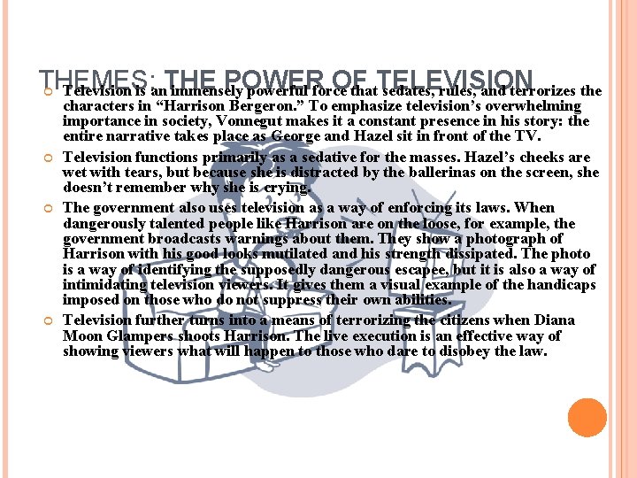 THEMES: POWER OF Television is an. THE immensely powerful force that. TELEVISION sedates, rules,