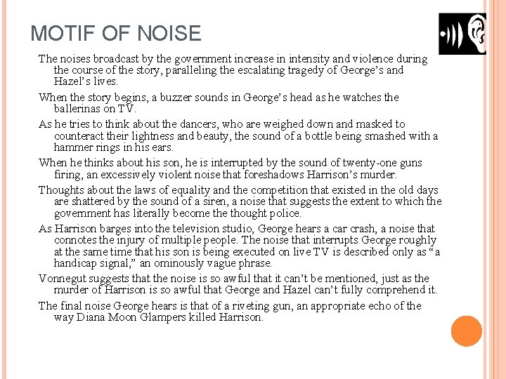 MOTIF OF NOISE The noises broadcast by the government increase in intensity and violence