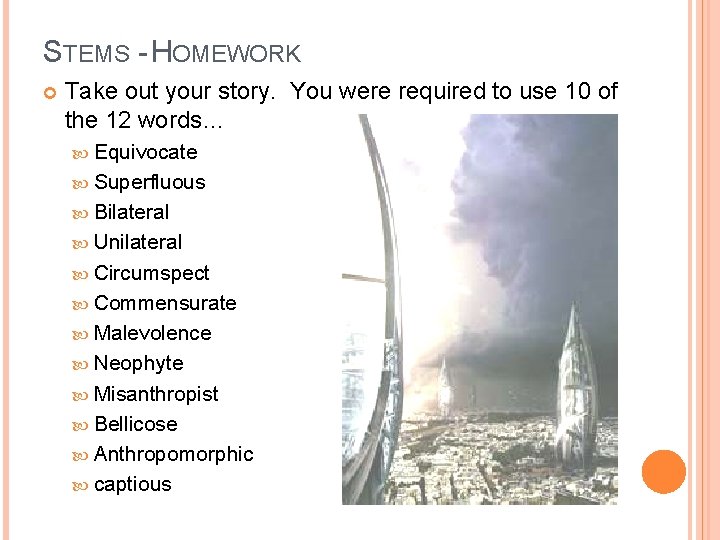 STEMS - HOMEWORK Take out your story. You were required to use 10 of