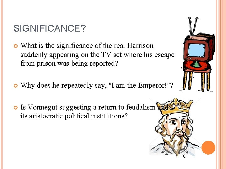 SIGNIFICANCE? What is the significance of the real Harrison suddenly appearing on the TV