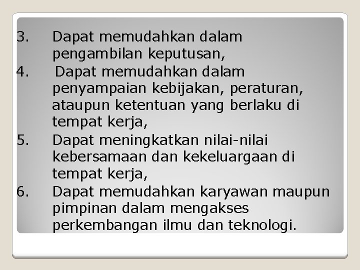 3. 4. 5. 6. Dapat memudahkan dalam pengambilan keputusan, Dapat memudahkan dalam penyampaian kebijakan,