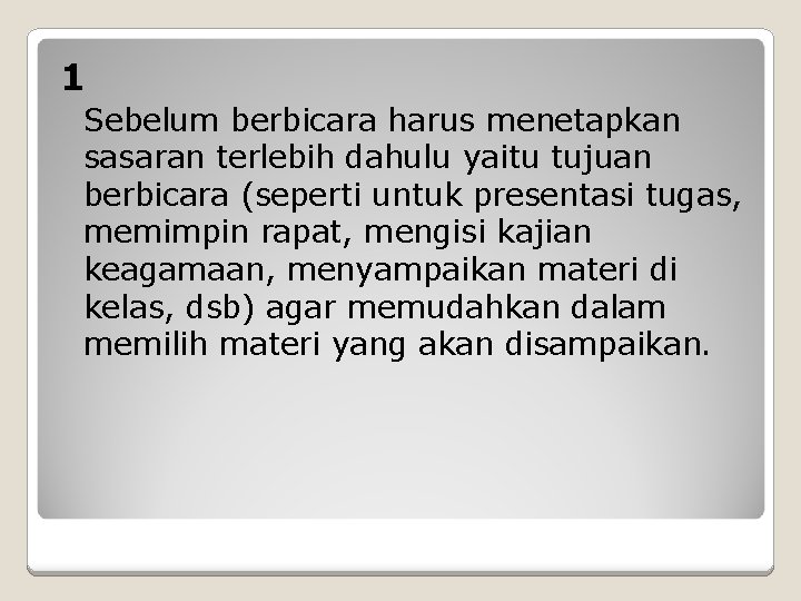 1 Sebelum berbicara harus menetapkan sasaran terlebih dahulu yaitu tujuan berbicara (seperti untuk presentasi