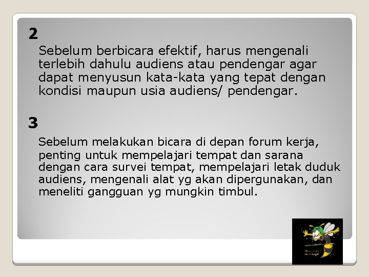 2 Sebelum berbicara efektif, harus mengenali terlebih dahulu audiens atau pendengar agar dapat menyusun