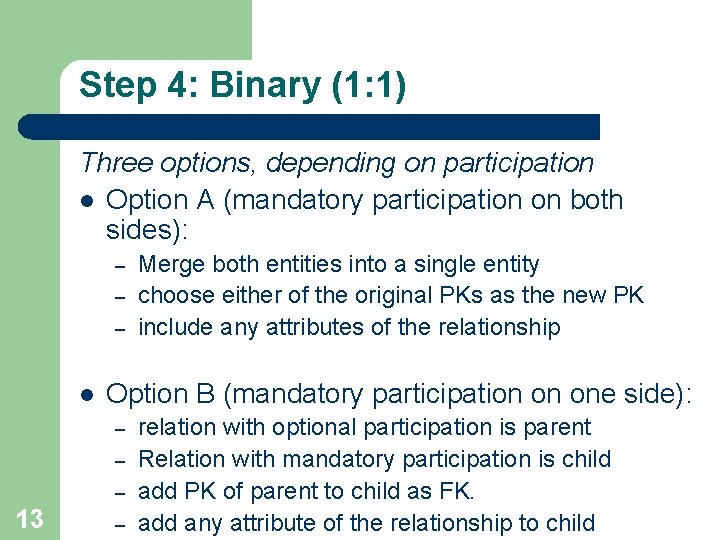 Step 4: Binary (1: 1) Three options, depending on participation l Option A (mandatory