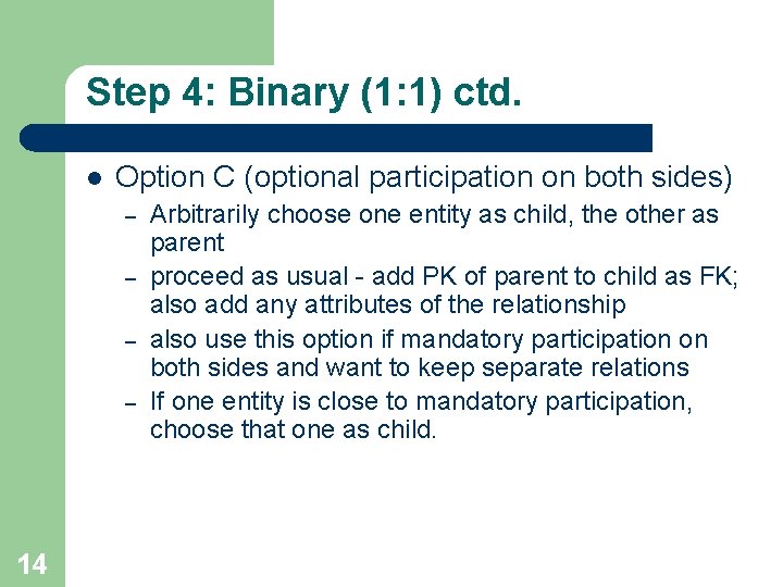 Step 4: Binary (1: 1) ctd. l Option C (optional participation on both sides)