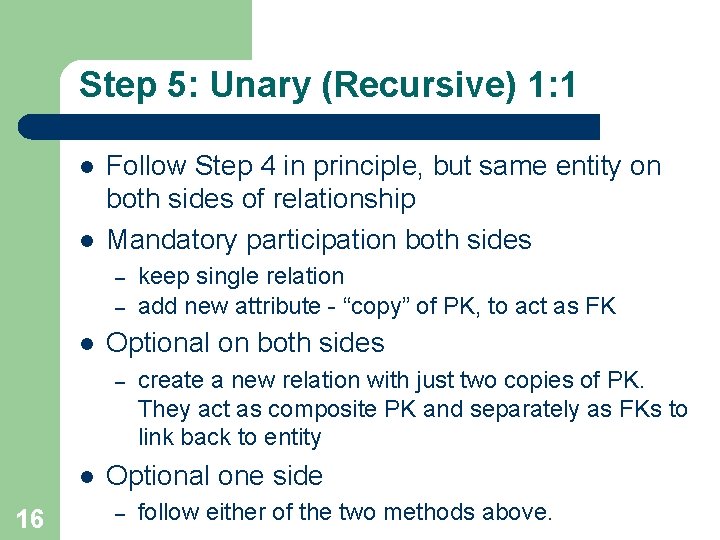 Step 5: Unary (Recursive) 1: 1 l l Follow Step 4 in principle, but