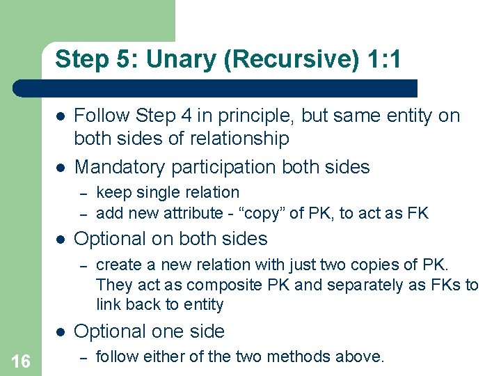 Step 5: Unary (Recursive) 1: 1 l l Follow Step 4 in principle, but Step 5: Unary (Recursive) 1: 1 l l Follow Step 4 in principle, but
