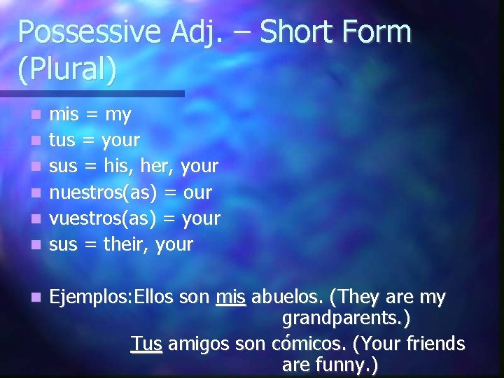 Possessive Adj. – Short Form (Plural) mis = my tus = your sus =