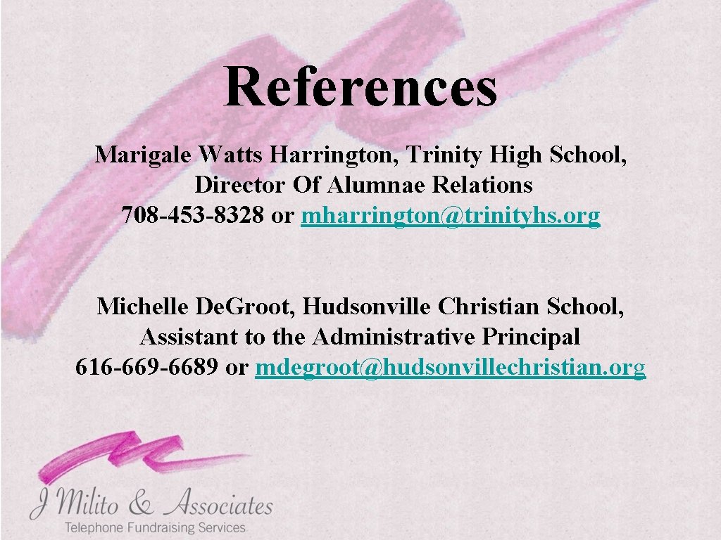References Marigale Watts Harrington, Trinity High School, Director Of Alumnae Relations 708 -453 -8328