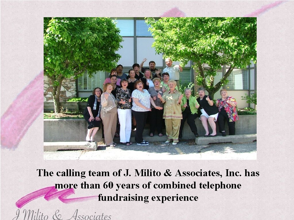 The calling team of J. Milito & Associates, Inc. has more than 60 years