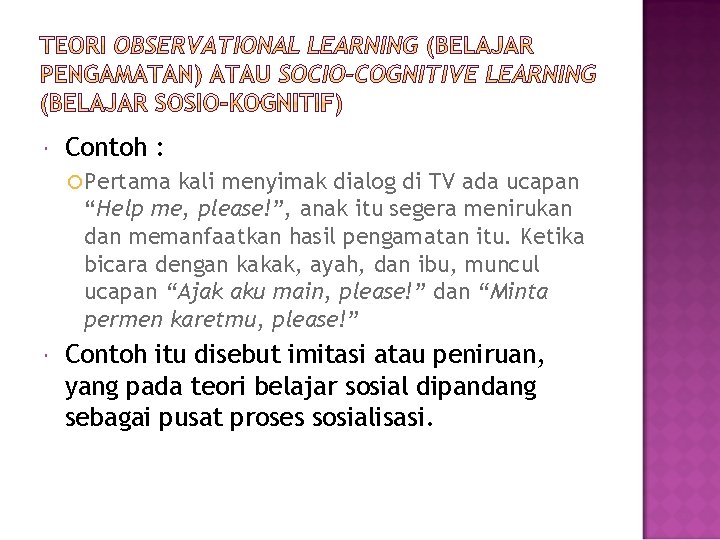  Contoh : Pertama kali menyimak dialog di TV ada ucapan “Help me, please!”,