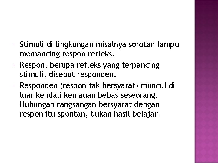  Stimuli di lingkungan misalnya sorotan lampu memancing respon refleks. Respon, berupa refleks yang